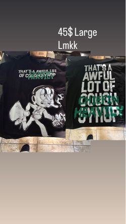 That’s awful lot of cough syrup shirt