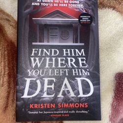 Find Him Where You Left Him Dead By Kristen Simmons
