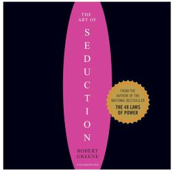 Book: Art of Seduction: An Indispensible Primer on the Ultimate Form of Power