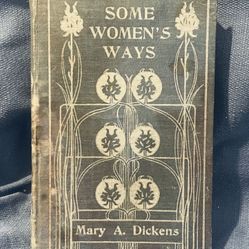 Some Women's Ways : Mary Angela Dickens, 1896 First Edition, HC, RF Fenno & Co.