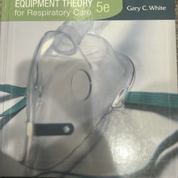 Equipment Theory For Respiratory Care Gary C. White 