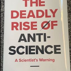 Hardback Book- The Deadly Rise Of Anti-Science