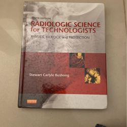 Radiologic Science For Technologists Physics, Biology, & Protection Tenth Edition Stewart Carlyle Bushong