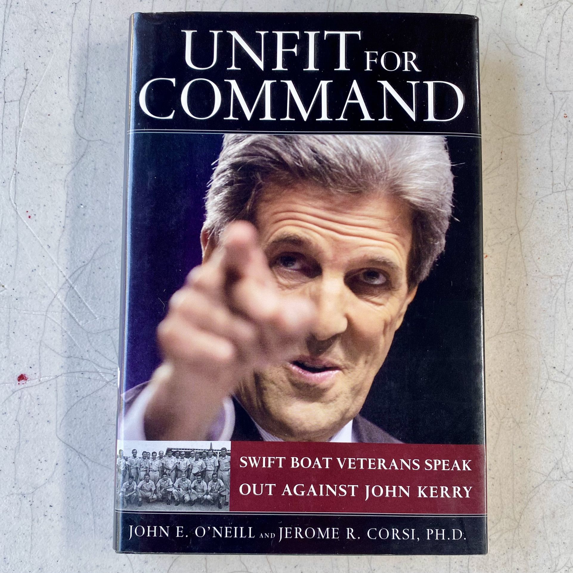 Unfit For Command John Kerry (2004) Hardback Book John O'Neill, Jerome Corsi