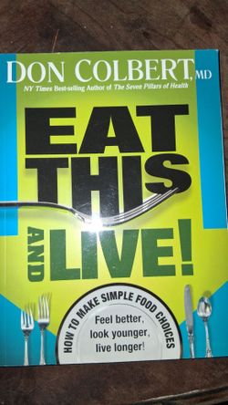 BOOK EAT THIS TO LIVE  BY DR DON COLBERT