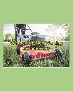 We Pick-Up Non Working Lawnmowers/Recogemos cortacéspedes que no funcionan.