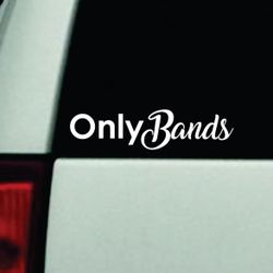 Only Bands Car Decal Bumper Sticker Truck Window Windshield