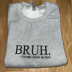 Bruh Mom Embroidered Sweatshirt - Mothers Day Gift Mom Sweater