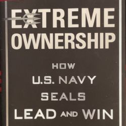 Extreme Ownership How U.S navy Seals Lead And Win
