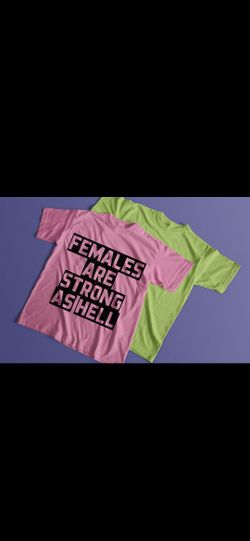 Females are strong tee (Any 2 Colors)