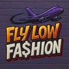 Fly Low Fashion