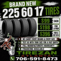 225 60 17 BRAND NEW TIRE TIRES $99 EACH OR $198 FOR A PAIR OR $396 FOR A SET OF 4 WHILE SUPPLIES LAST. FINANCING AVAILABLE. WE DELIVER.