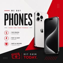 We buy phones!!