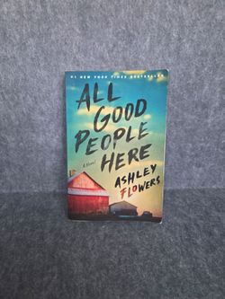 All Good People Here : A Novel by Alex Kiester and Ashley Flowers (2023,...