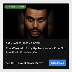 Selling two tickets to The Weeknd: Hurry Up Tomorrow concert on Saturday, January 25, 2025, at 8:00 PM at the Rose Bowl in Pasadena, CA.