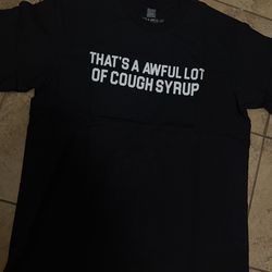 Awful lot of cough syrup