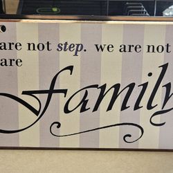 8X12  We Are Not Step. We Are Not Half. We Are Family Wall Plaque