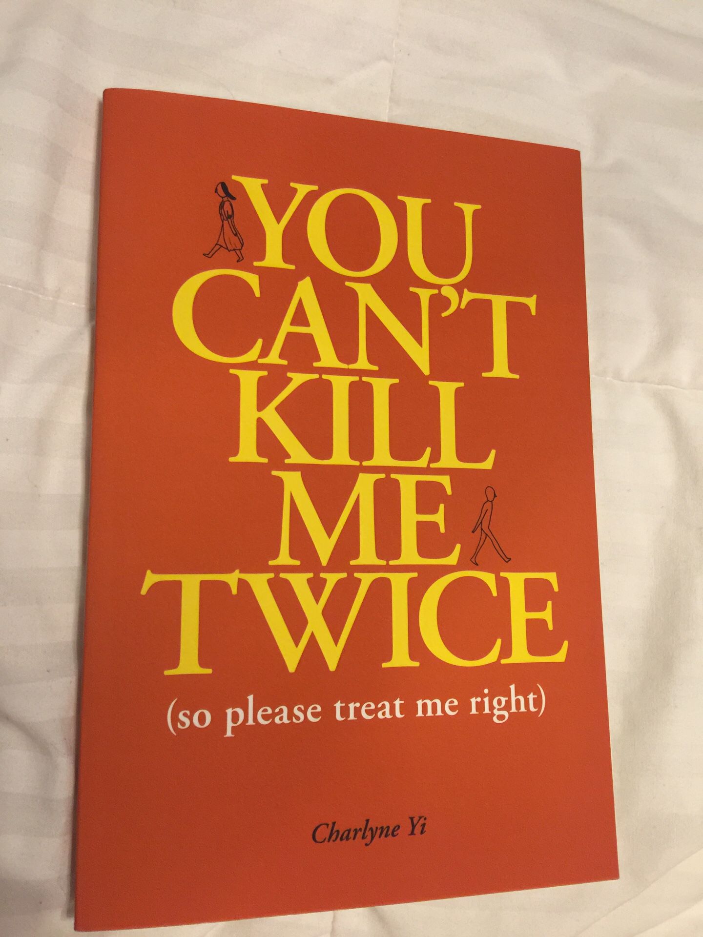 You Can’t Kill Me Twice ( so please treat me right) by Charlene Yi