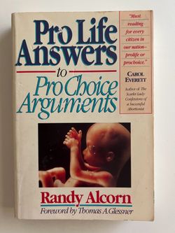 Pro Life Answers to Pro Choice Arguments