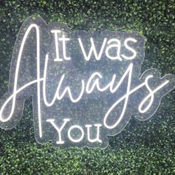 It Was Always You Neon