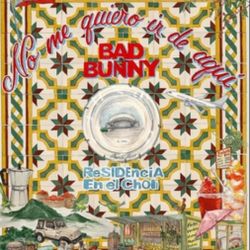 BAD BUNNY -BAD BUNNY - NO ME QUIERO IR DE AQU