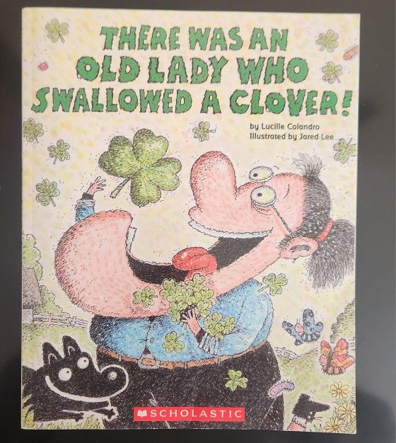 THERE WAS AN OLD LADY WHO SWALLOWED A CLOVER! 