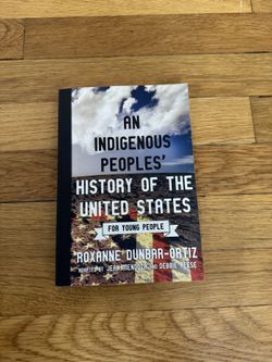 An indigenous peoples history of the United States. By Roxanne Dunbar-Ortiz