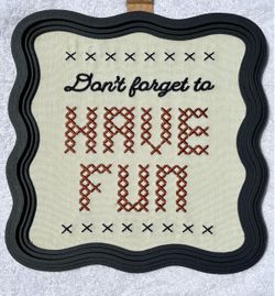 Don’t Forget to HAVE FUN - wall decor