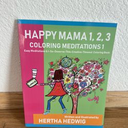 Happy Mama 1, 2, 3 Coloring Meditations. Easy Meditations and Creative Coloring.