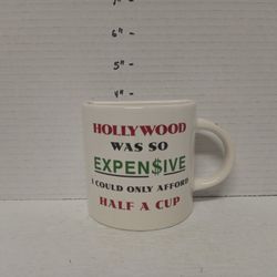 "Hollywood Was So Expensive I Could Only Afford Half A Cup" Mug