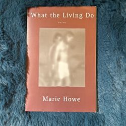 Marie Howe,  What The Living Do, Book/ Poems