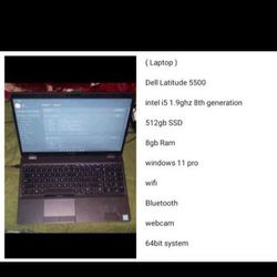 ( Laptop ) 

Dell Latitude 5500 Series Intel I5 1.8ghz 8th Generation Series windows 11 pro 8gb Ram WiFi Webcam 512gb SSD