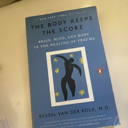 The Body Keeps the Score: Brain, Mind, and Body in the Healing of Trauma