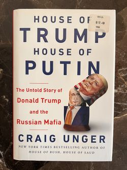 Craig Unger House of Trump, House of Putin: The Untold Story of Donald Trump and the Russian Mafia