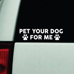 Pet Your Dog For Me Car Decal Bumper Sticker Window Truck Animals