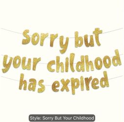 Sorry But Your Childhood Has Expired Banner 18Th And 21St Birthday Party Banner Graduation Party Decorations Favors And Supplies Golden Glitter