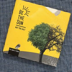 Be The Sun Not The Salt