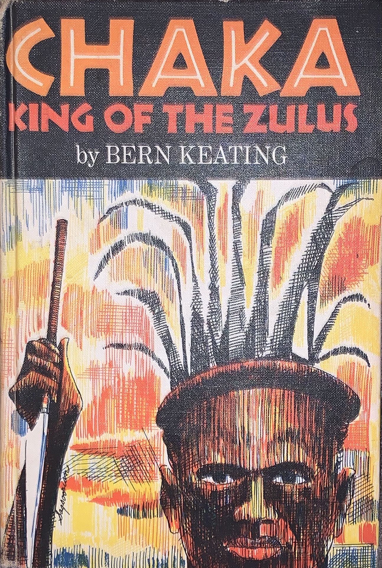 Chaka King of the Zulus by Bern Keating Hardcover