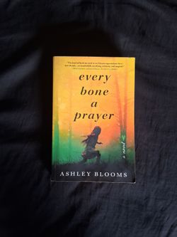 Every Bone a Prayer by Ashley Blooms