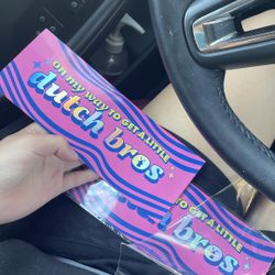 Trade for “ don’t honk, ill spill my dutch bros”