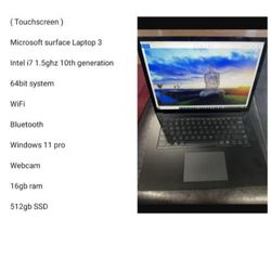 ( Touchscreen ) 

Microsoft surface Laptop 3

Intel i7 1.5ghz 10th generation 

Series Webcam 16gb Ram Windows 11 Pro 512gb SSD 