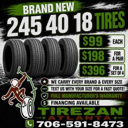 245 40 18 BRAND NEW TIRE TIRES $99 EACH OR $198 FOR A PAIR OR $396 FOR A SET OF 4 WHILE SUPPLIES LAST. FINANCING AVAILABLE. WE DELIVER.