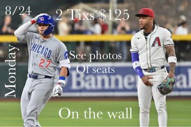 Arizona Diamondbacks Vs Chicago Cubs Monday 2 TIXs for $125