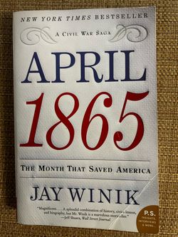 April 1865: The Month That Saved America – Jay Winik