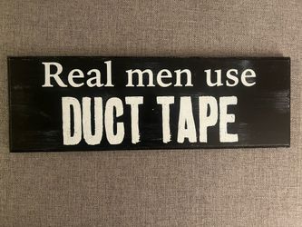 Wood Sign - Real Men Use Duct Tape