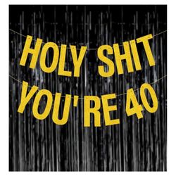 “Holy shit Your 40”  Gold Banner 