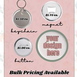 2.25" Custom Magnets, Keychainss, and Buttons 