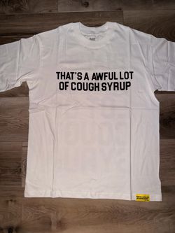 That's A Awful Lot of Cough Syrup White Tee