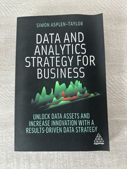 Data and Analytics Strategy for Business By: Simon Asplen-Taylor