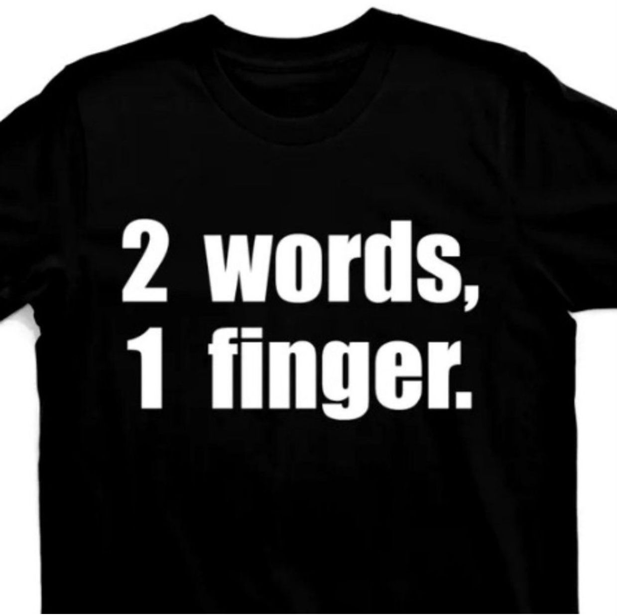 2 WORD, 1 FINGER. T-SHIRT